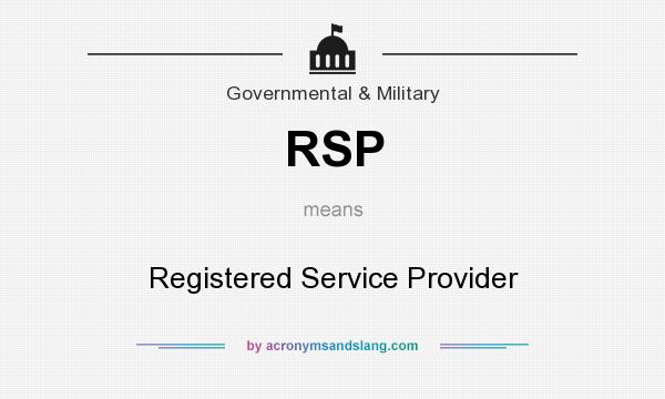 What does RSP mean? It stands for Registered Service Provider