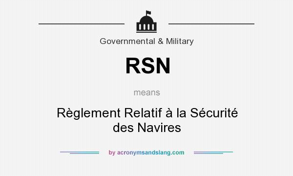 What does RSN mean? It stands for Règlement Relatif à la Sécurité des Navires