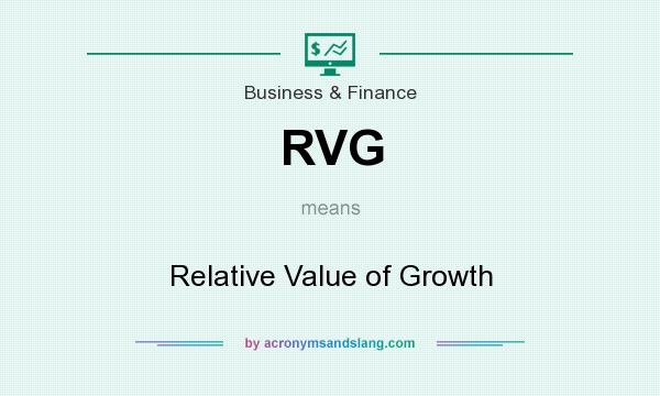 What does RVG mean? It stands for Relative Value of Growth