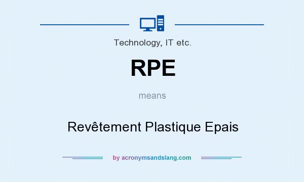 What does RPE mean? It stands for Revêtement Plastique Epais