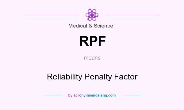 What does RPF mean? It stands for Reliability Penalty Factor
