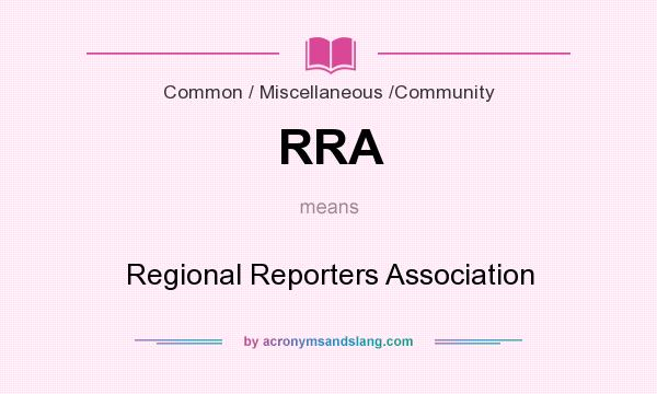 What does RRA mean? It stands for Regional Reporters Association