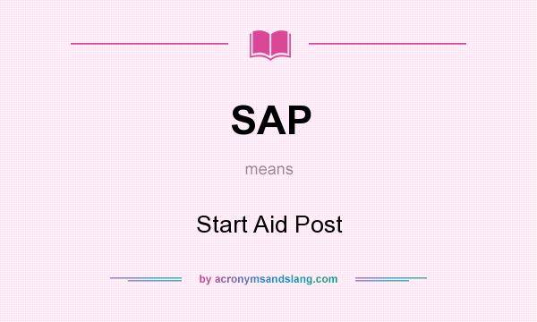 What does SAP mean? It stands for Start Aid Post
