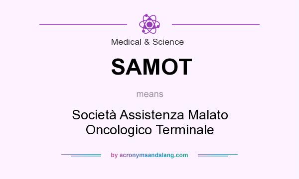 What does SAMOT mean? It stands for Società Assistenza Malato Oncologico Terminale
