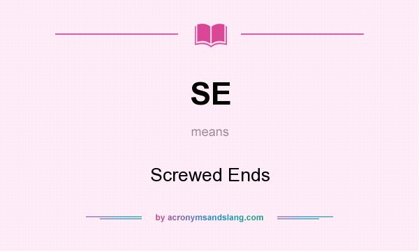 What does SE mean? It stands for Screwed Ends