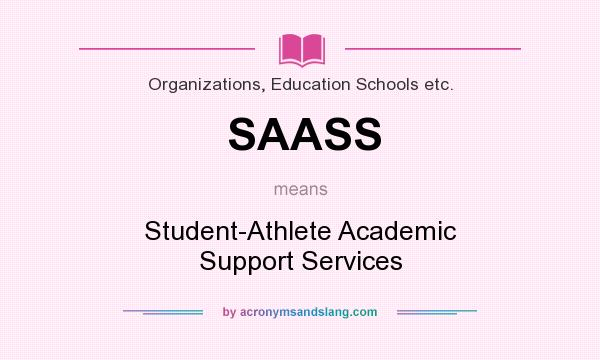 What does SAASS mean? It stands for Student-Athlete Academic Support Services
