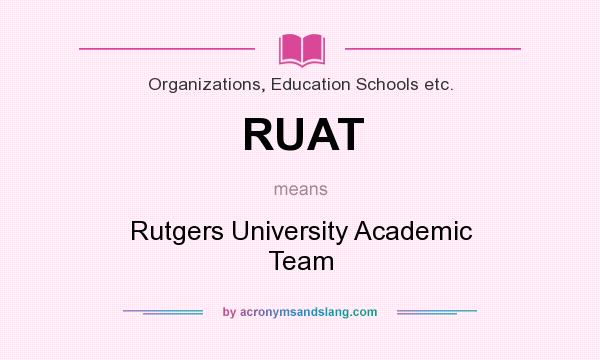 What does RUAT mean? It stands for Rutgers University Academic Team