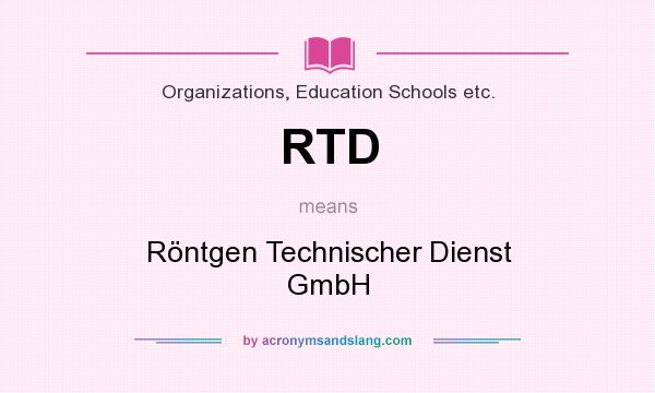 What does RTD mean? It stands for Röntgen Technischer Dienst GmbH