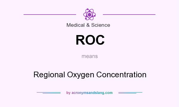 What does ROC mean? It stands for Regional Oxygen Concentration