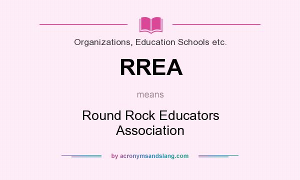 What does RREA mean? It stands for Round Rock Educators Association
