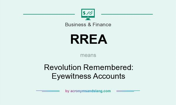 What does RREA mean? It stands for Revolution Remembered: Eyewitness Accounts