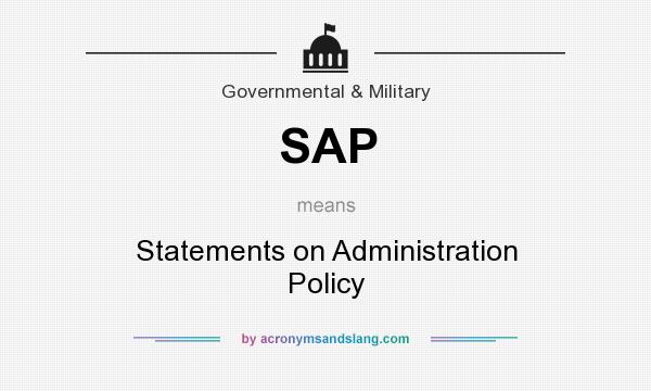 What does SAP mean? It stands for Statements on Administration Policy