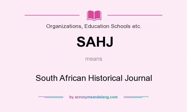 What does SAHJ mean? It stands for South African Historical Journal