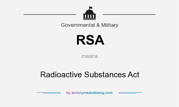 What does RSA mean? It stands for Radioactive Substances Act