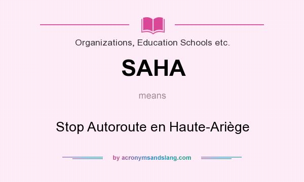 What does SAHA mean? It stands for Stop Autoroute en Haute-Ariège