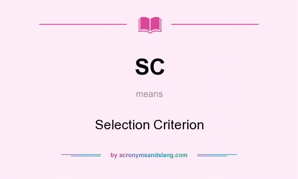 What does SC mean? It stands for Selection Criterion