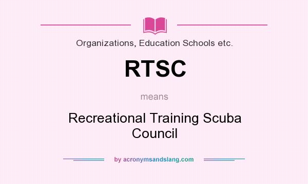What does RTSC mean? It stands for Recreational Training Scuba Council