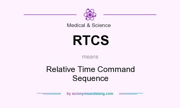 What does RTCS mean? It stands for Relative Time Command Sequence