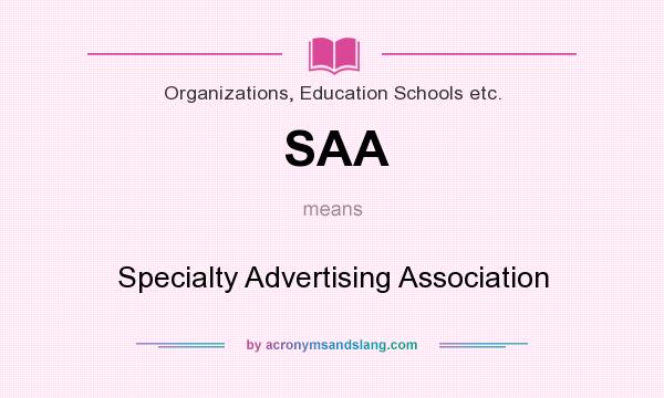 What does SAA mean? It stands for Specialty Advertising Association