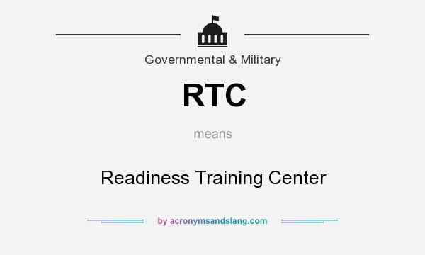 What does RTC mean? It stands for Readiness Training Center