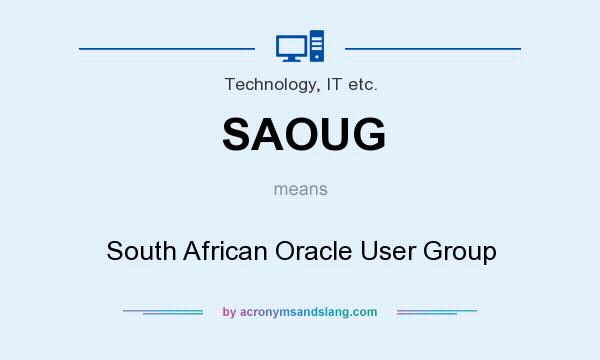 What does SAOUG mean? It stands for South African Oracle User Group