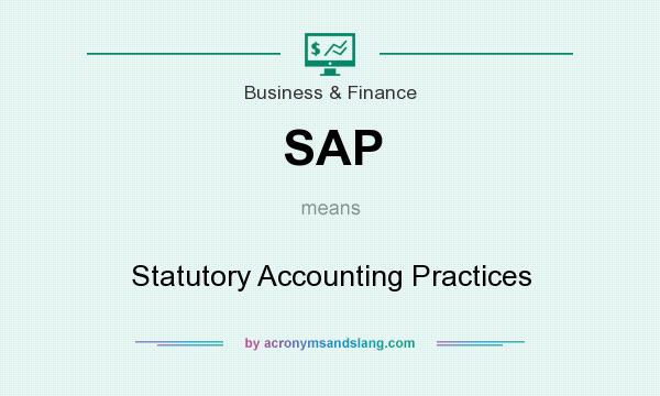 What does SAP mean? It stands for Statutory Accounting Practices