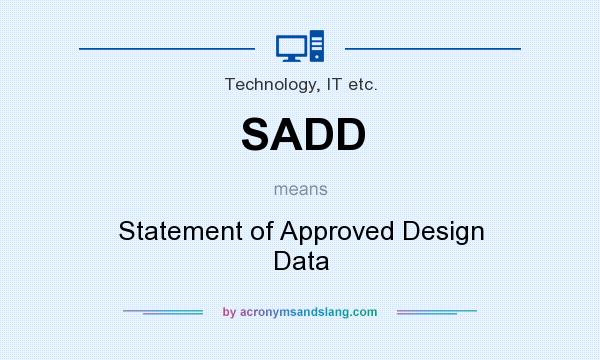 What does SADD mean? It stands for Statement of Approved Design Data