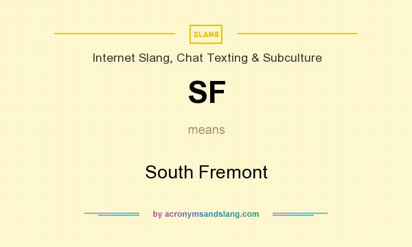 What does SF mean? It stands for South Fremont