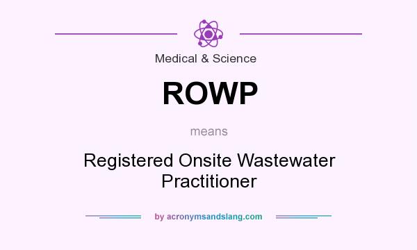 What does ROWP mean? It stands for Registered Onsite Wastewater Practitioner
