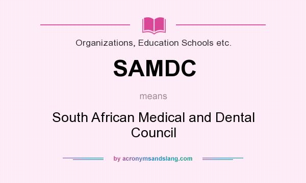 What does SAMDC mean? It stands for South African Medical and Dental Council