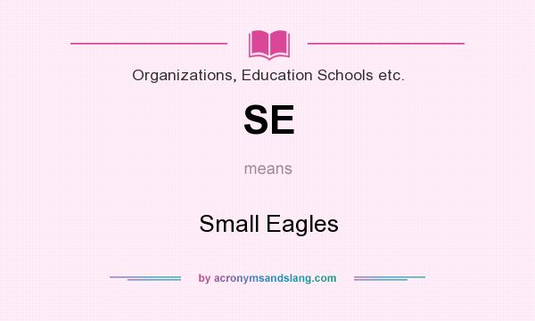What does SE mean? It stands for Small Eagles