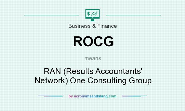 What does ROCG mean? It stands for RAN (Results Accountants` Network) One Consulting Group