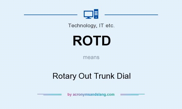 What does ROTD mean? It stands for Rotary Out Trunk Dial