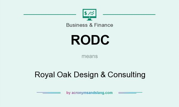 What does RODC mean? It stands for Royal Oak Design & Consulting