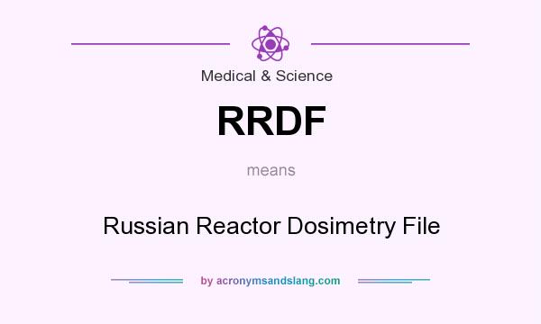 What does RRDF mean? It stands for Russian Reactor Dosimetry File
