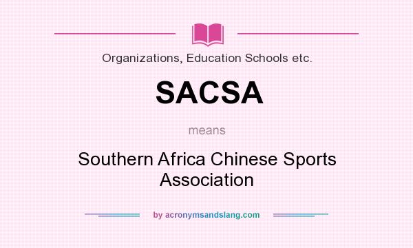 What does SACSA mean? It stands for Southern Africa Chinese Sports Association