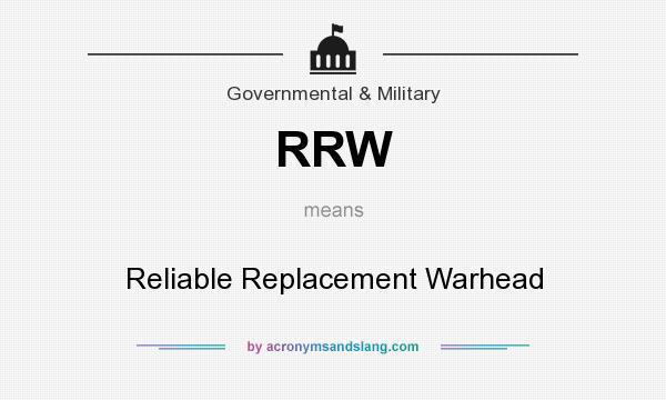 What does RRW mean? It stands for Reliable Replacement Warhead