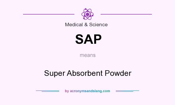 What does SAP mean? It stands for Super Absorbent Powder