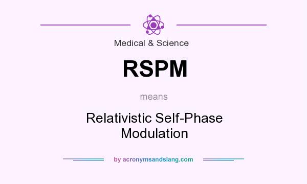 What does RSPM mean? It stands for Relativistic Self-Phase Modulation
