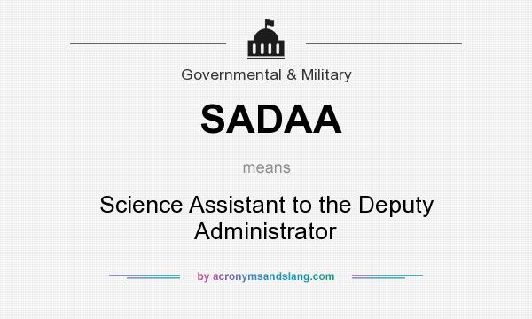 What does SADAA mean? It stands for Science Assistant to the Deputy Administrator