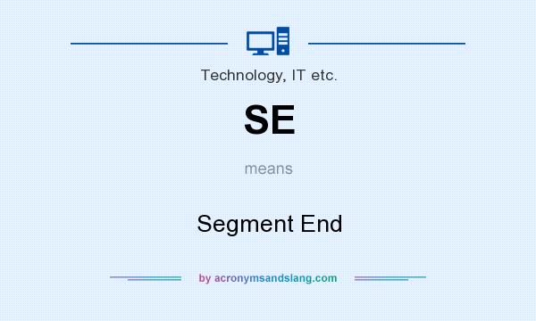 What does SE mean? It stands for Segment End