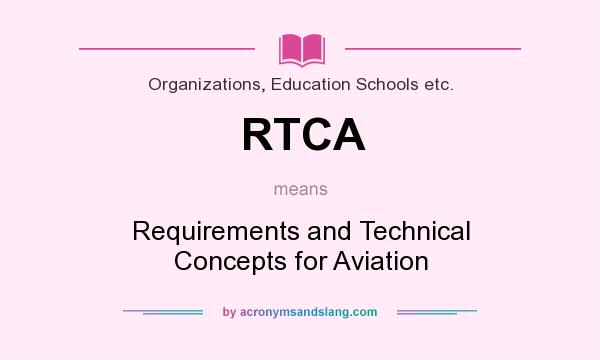 What does RTCA mean? It stands for Requirements and Technical Concepts for Aviation