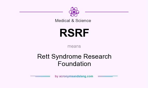 What does RSRF mean? It stands for Rett Syndrome Research Foundation