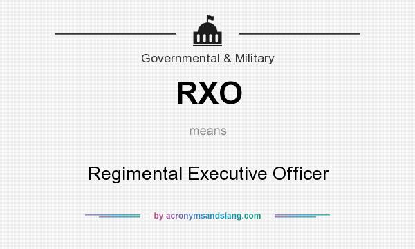 What does RXO mean? It stands for Regimental Executive Officer