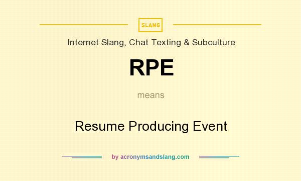 What does RPE mean? It stands for Resume Producing Event