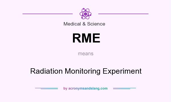 What does RME mean? It stands for Radiation Monitoring Experiment