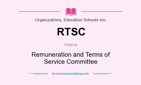 What does RTSC mean? It stands for Remuneration and Terms of Service Committee