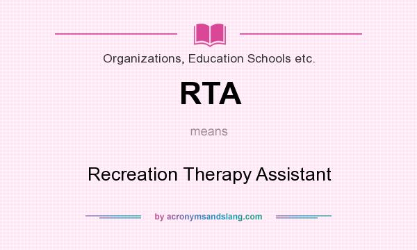 What does RTA mean? It stands for Recreation Therapy Assistant