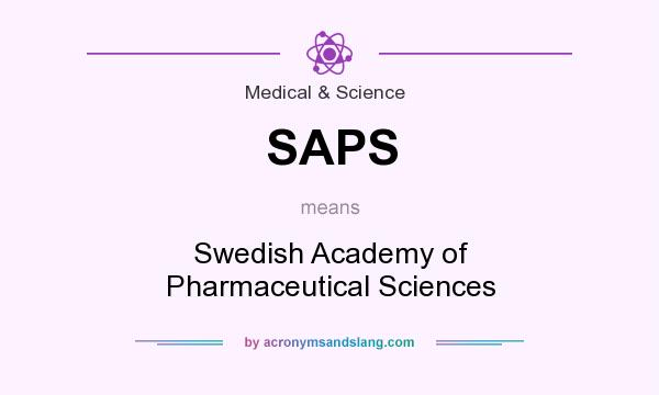 What does SAPS mean? It stands for Swedish Academy of Pharmaceutical Sciences