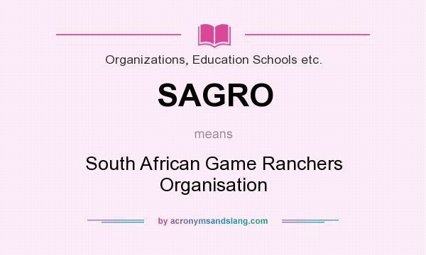 What does SAGRO mean? It stands for South African Game Ranchers Organisation